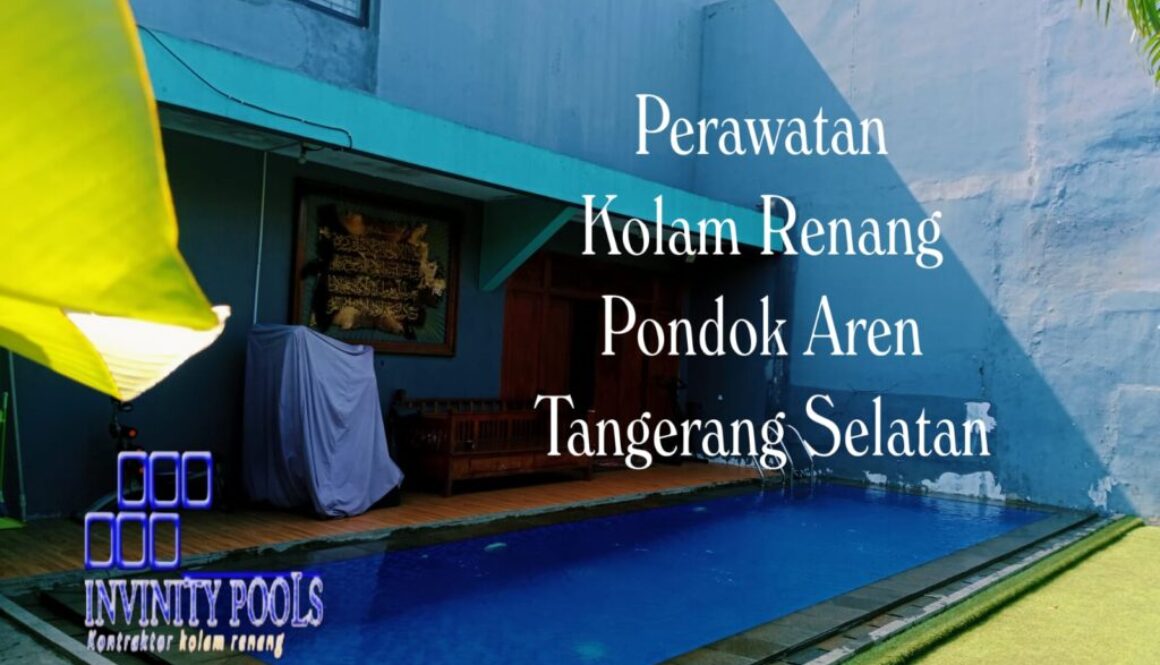 Jasa Perawatan Kolam Renang Pondok Aren Tangerang Selatan