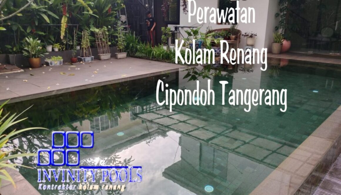 Perawatan Kolam Renang Terbaik Cipondoh Tangerang
